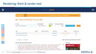 Max Prin @maxxeight | MnSearch Summit 2017 #MNSummit31
Rendering: fetch & render tool
 