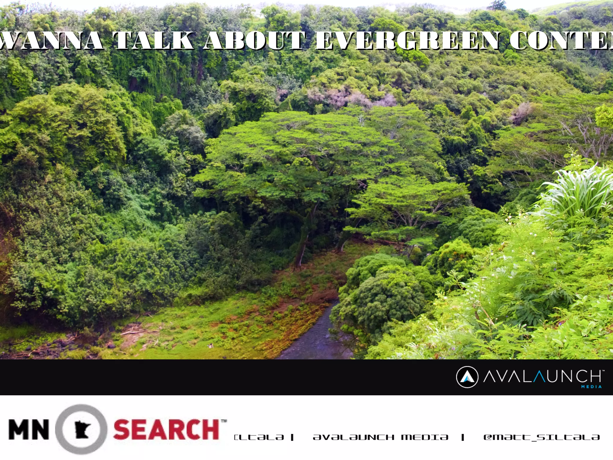 MATT SILTALA | AVALAUNCH MEDIA | @MATT_SILTALA
WANNA TALK ABOUT EVERGREEN CONTENWANNA TALK ABOUT EVERGREEN CONTEN
 