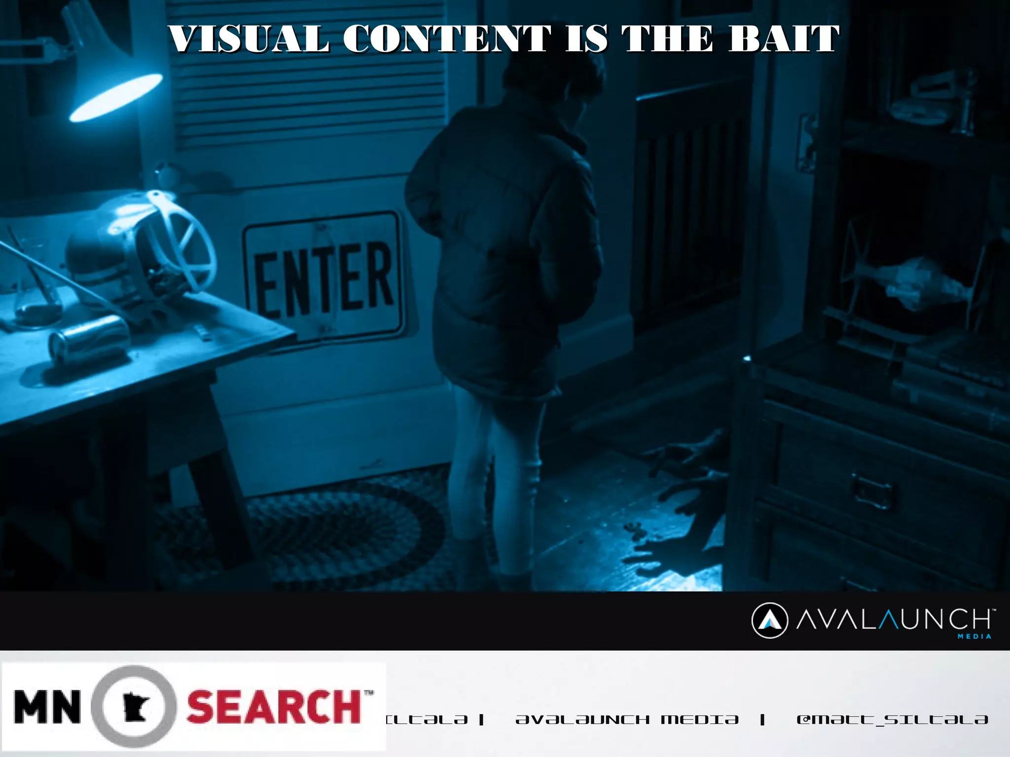 CONTENT GOES HERE
MATT SILTALA | AVALAUNCH MEDIA | @MATT_SILTALA
VISUAL CONTENT IS THE BAITVISUAL CONTENT IS THE BAIT
 