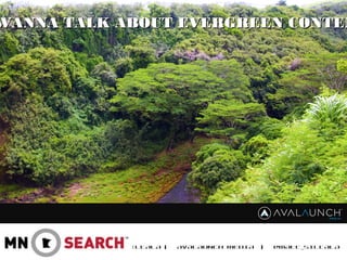 MATT SILTALA | AVALAUNCH MEDIA | @MATT_SILTALA
WANNA TALK ABOUT EVERGREEN CONTENWANNA TALK ABOUT EVERGREEN CONTEN
 