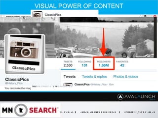 MATT SILTALA | AVALAUNCH MEDIA | @MATT_SILTALA
VISUAL POWER OF CONTENT
 