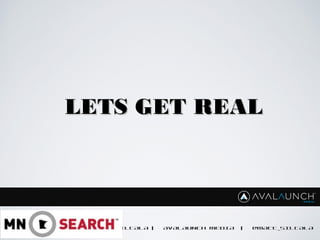 MATT SILTALA | AVALAUNCH MEDIA | @MATT_SILTALA
LETS GET REALLETS GET REAL
 