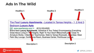Ads In The Wild
@Matt_Umbro
Headline 1
Headline 3
Description 1 Description 2
Headline 2
 