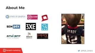 About Me
@Matt_Umbro
 