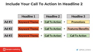 Include Your Call To Action In Headline 2
@Matt_Umbro
 
