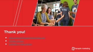 Thank you!
● matt.umbro@hanapinmarketing.com
● @Matt_Umbro
● LinkedIn - Matt Umbro
 