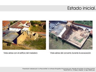 Estado inicial. Presentación realizada para “La Pieza del Mes” en el Museo Etnográfico Provincial de León, Mansilla de las...