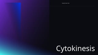 Cytokinesis
Sample Footer Text
 