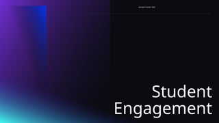 Student
Engagement
Sample Footer Text
 