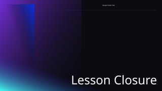 Lesson Closure
Sample Footer Text
 