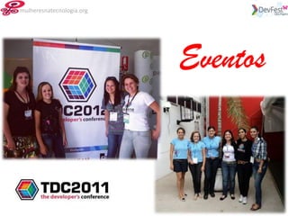mulheresnatecnologia.org




                           Eventos
 