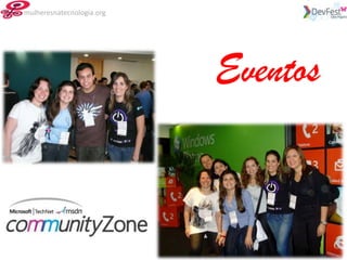 mulheresnatecnologia.org




                           Eventos
 