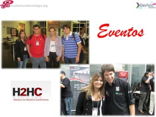 mulheresnatecnologia.org




                           Eventos
 