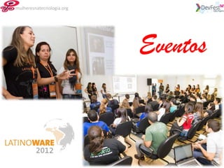 mulheresnatecnologia.org




                           Eventos
 