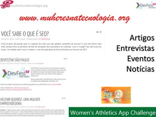 mulheresnatecnologia.org


     www.muheresnatecnologia.org
                                Artigos
                            Entrevistas
                               Eventos
                              Notícias
 