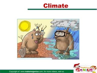 Climate




Copyright of www.makemegenius.com, for more videos ,visit us.
 