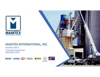 MANITEX INTERNATIONAL, INC.
NASDAQ: MNTX
Corporate Presentation
September 2020
 