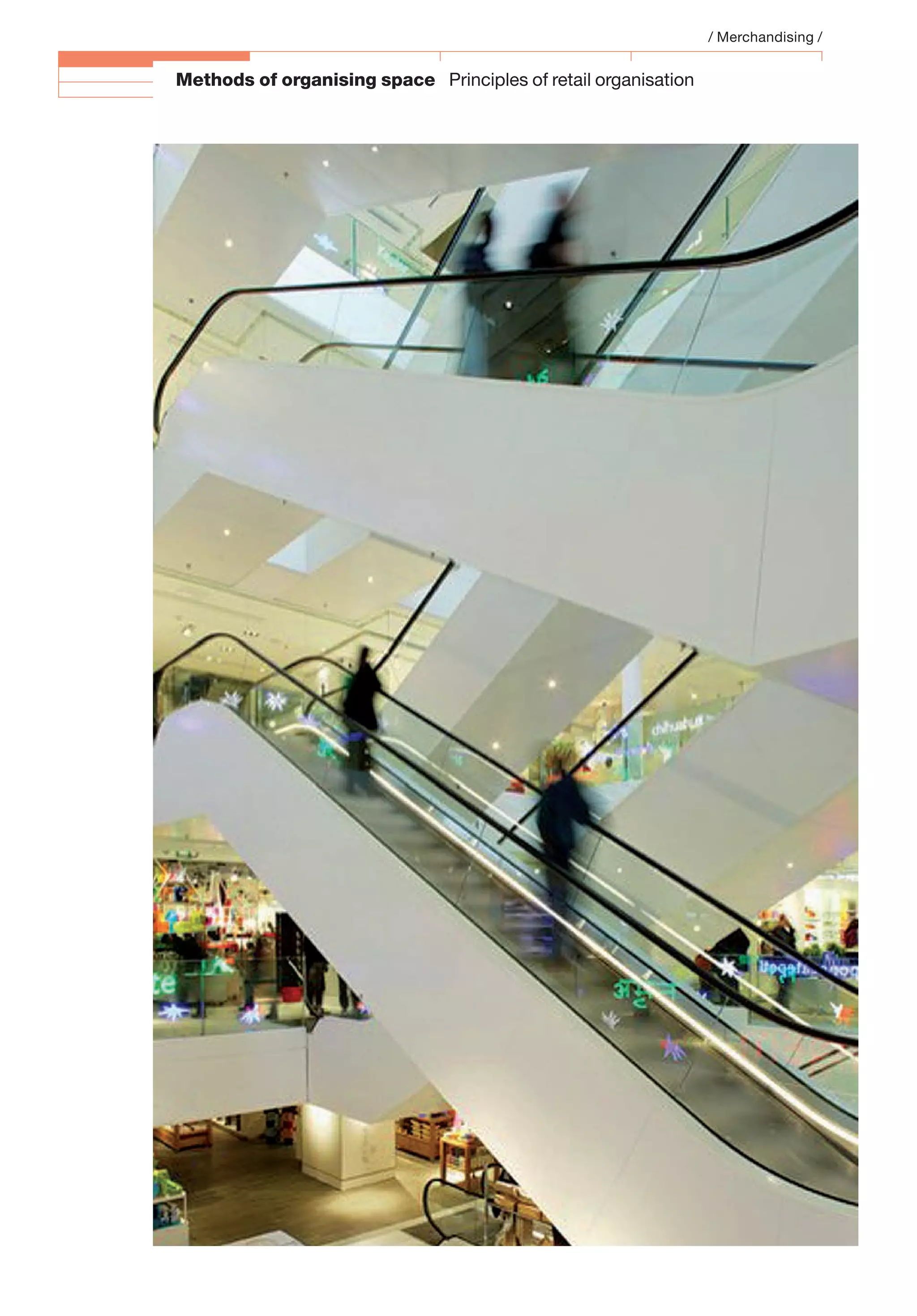 Methods of organising space Principles of retail organisation
/ Merchandising /
 