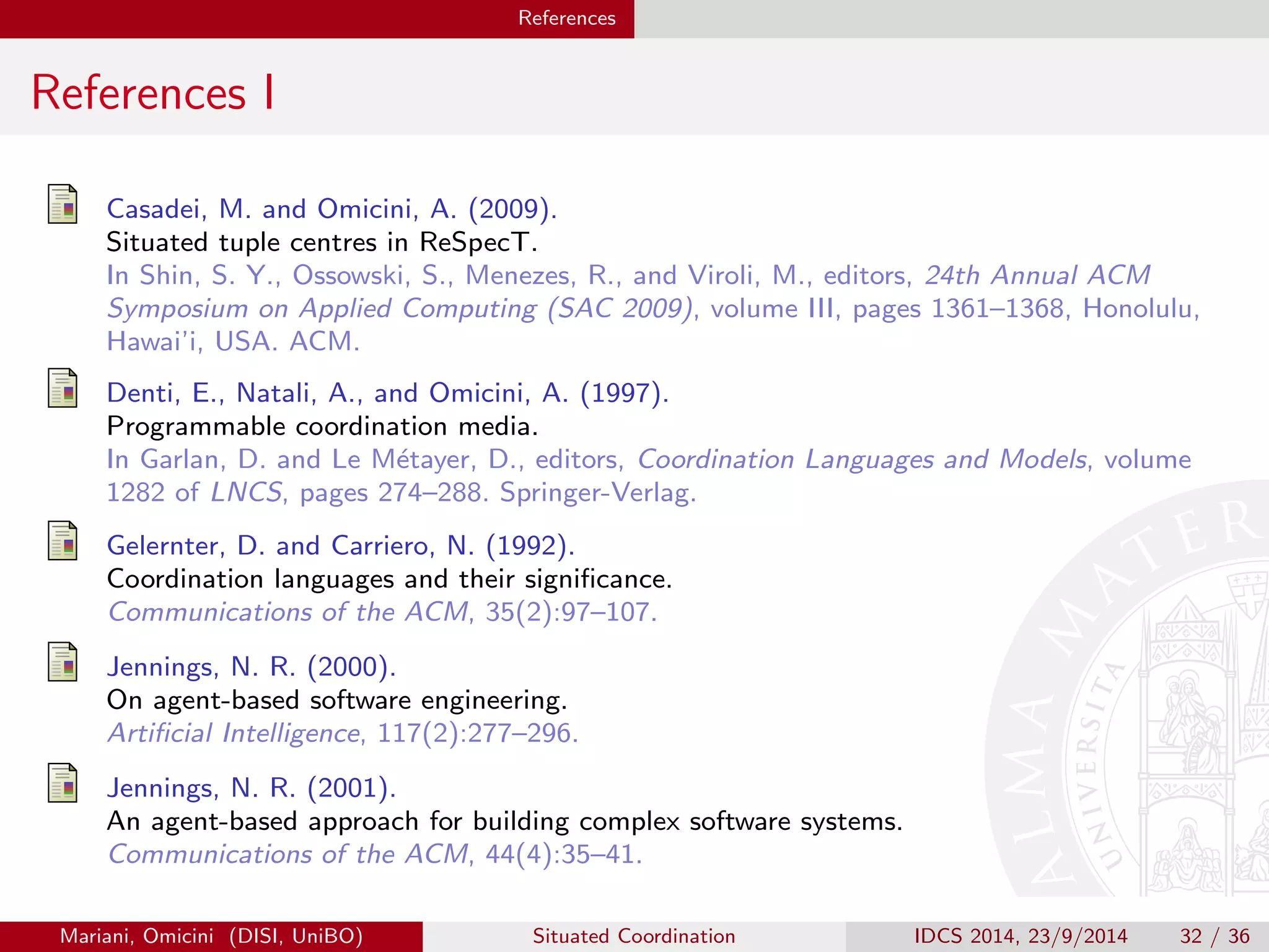 Engineering Situated MAS with TuCSoN The Thermostat Case Study 
The Whole Picture II 
The last code snippet in Figure 3 is meant to show how the 
application logic { the thermostat { is linked to the situatedness 
machinery 
In particular, line 9 shows TuCSoN coordination operation invocation 
causing ReSpecT reactions in Figure 2 to trigger, stimulating the 
sensor probe through its transducer|transparently to the designer of 
the application logic 
Same sort of transparency is provided to ReSpecT programmers, as 
they need not to know the internal machinery of probes but just 
transducer API, as well as to probes programmers, since they only 
deal with ISimpleProbe and TransducerStandardInterface API. 
Mariani, Omicini (DISI, UniBO) Situated Coordination IDCS 2014, 23/9/2014 28 / 36 
 