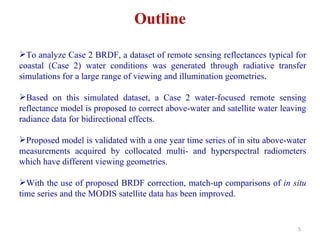<ul><li>To analyze Case 2 BRDF, a dataset of remote sensing reflectances typical for coastal (Case 2) water conditions was...