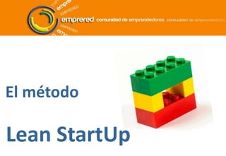 El método
Lean StartUp
 