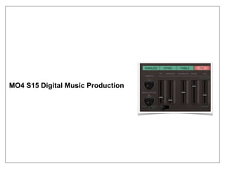 MO4 S15 Digital Music Production
 