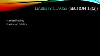 (SECTION 13(2))
• Limited liability
• Unlimited liability
 