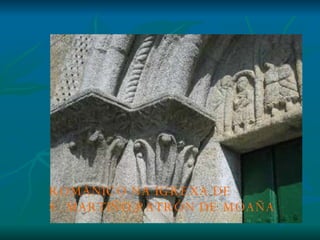 ROMÁNICO NA IGREXA DE S. MARTIÑO,PATRÓN DE MOAÑA