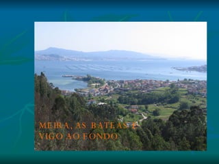 MEIRA, AS BATEAS E VIGO AO FONDO
