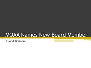 MOAA Names New Board Member
David Baucom
 