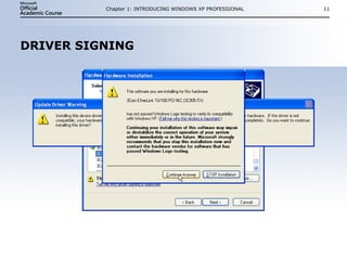 DRIVER SIGNING Chapter 1: INTRODUCING WINDOWS XP PROFESSIONAL 