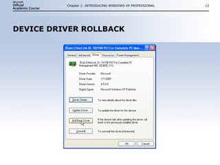 DEVICE DRIVER ROLLBACK Chapter 1: INTRODUCING WINDOWS XP PROFESSIONAL 