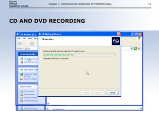 CD AND DVD RECORDING Chapter 1: INTRODUCING WINDOWS XP PROFESSIONAL 