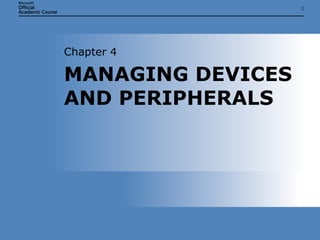 MANAGING DEVICES AND PERIPHERALS Chapter 4 