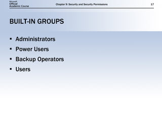 BUILT-IN GROUPS Administrators Power Users Backup Operators Users 