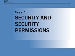 SECURITY AND SECURITY PERMISSIONS Chapter 9 