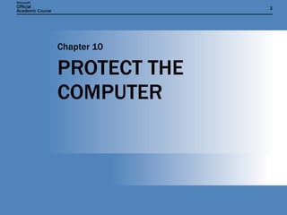 PROTECT THE COMPUTER Chapter 10 