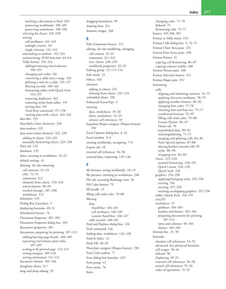 Index 277
marking a document as final 203
protecting workbooks 198–201
protecting worksheets 196–198
selecting for charts 218–220
sorting
cell attributes 142–143
multiple criteria 141
single criterion 141–142
subtotaling in outlines 152–154
summarizing, SUM function 63–64
Table format 154–164
adding/removing rows/columns
158–159
changing sort order 161
converting a table into a range 163
defining a title for a table 155–157
filtering records 160–161
formatting tables with Quick Style
154–155
removing duplicates 162
removing styles from tables 155
sorting data 161
Total Row command 157–158
viewing data with a slicer 162–163
data files 135
data labels (chart elements) 228
data markers 222
data series (chart element) 222, 228
adding to charts 234–235
manually formatting charts 229–230
Data tab 132
databases 135
dates, entering in worksheets 24–25
default settings 41
deleting See also removing
cell contents 23–24
cells 72–73
comments 212
elements from charts 233–234
rows/columns 98–99
tracked changes 207–208
worksheets 122
delimiters 133
Dialog Box Launchers 5
displaying formulas 49–51
Distributed button 74
Document Inspector 201–203
Document Inspector dialog box 202
document properties 201
documents, preparing for printing 107–113
adding/moving page breaks 108–109
repeating row/column print titles
107–109
scaling to fit printed page 112–113
setting margins 109–110
setting orientation 111–112
document themes 103–104
doughnut charts 217
drag-and-drop editing 29
dragging boundaries 99
drawing lines 251
duotone images 260
E
Edit Comments button 212
editing. See also modifying, changing
cell content 21–23
comments 211–212
text, charts 228–229
workbook properties 32–33
Editing group 12, 115–116
Edit mode 23
Effects 103
elements
adding to charts 232
deleting from charts 233–234
embedded charts 220
Enhanced ScreenTips 3
entering
data, worksheets 19–20
dates, worksheets 24–25
relative cell references 53
Equation Shapes category (Shapes feature)
250
Excel Options dialog box 4, 42
Excel window 3–4
existing workbooks, navigating 7–9
Export tab 18
external cell references 56–58
external data, importing 135–136
F
file formats, saving workbooks 18–19
file pictures, inserting in worksheets 248
File tab, accessing Backstage view 36
Fill Color button 79
fill handle 25
filling cells with color 79–80
filtering
data
AutoFilter 144–145
cell attributes 148–149
custom AutoFilter 146–147
table records 160–161
Find and Replace dialog box 126
Find command 126
finding data, worksheets 126–128
Find & Select 12
Flash Fill 28–29
Flowchart category (Shapes feature) 250
Font Color palette 77
Font dialog box launcher 229
Font group 12
Font menu 76
fonts
changing color 77–78
defined 75
formatting cells 75–77
footers 105-106, 201
Format as Table menu 154
Format Cells dialog box 5, 74–75
Format Chart Area pane 231
Format Data Series pane 230
Format Painter 41
copying cell formatting 86–87
copying column widths 100
Format Picture pane 260
Format Selection button 231
Format Shape pane 252
formatting
cells
aligning and indenting contents 74–75
applying character attributes 78–79
applying number formats 80–82
changing font color 77–78
choosing font and font size 75–77
conditional formats 92–95
filling cells with color 79–80
Format Painter 86–87
Home tab 70
hyperlinked data 90–92
inserting/deleting 71–73
merging and splitting cells 84–85
Paste Special options 87–88
placing borders around cells 85
styles 88–90
wrapping text 83–84
charts 225–228
manual formatting 228–231
Quick Layout 226–228
Quick Style 226
graphics 254–258
applying/changing styles 255–256
resizing 256
rotating 257–258
stacking overlapping graphics 257–258
tables, Quick Style 154–155
text253
worksheets 97
gridlines 104–105
headers and footers 105–106
preparing documents for printing
107–113
rows and columns 98–103
themes 103–104
formula bar, 21, 50
formulas
absolute cell references 54–55
advanced. See advanced formulas
cell ranges 58–61
defined 50
displaying 49–51
external cell references 56–58
mixed cell references 55–56
order of operations 51–52
 