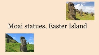 Moai statues, Easter Island
 