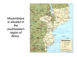 Moçambique is situated in the southeastern region of Africa.  
