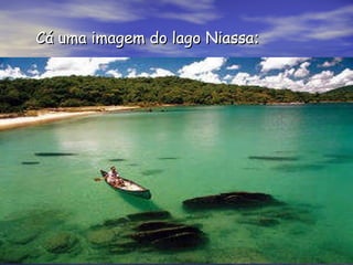 Cá uma imagem do lago Niassa : 