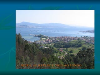 MEIRA, AS BATEAS E VIGO AO FONDO