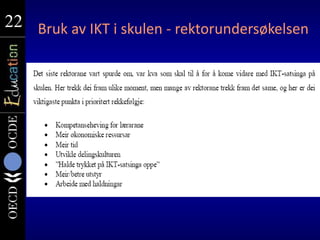 22
22 Bruk av IKT i skulen - rektorundersøkelsen
 