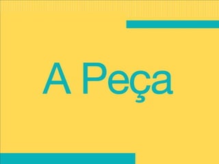 A peça 