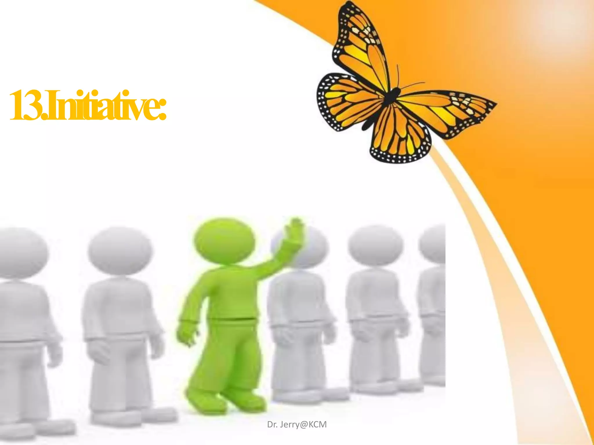 13.Initiative:
Dr. Jerry@KCM
 