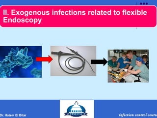 II. Exogenous infections related to flexible
Endoscopy
 