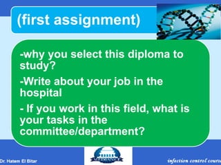 (first assignment)
-why you select this diploma to
study?
-Write about your job in the
hospital
- If you work in this field, what is
your tasks in the
committee/department?
 