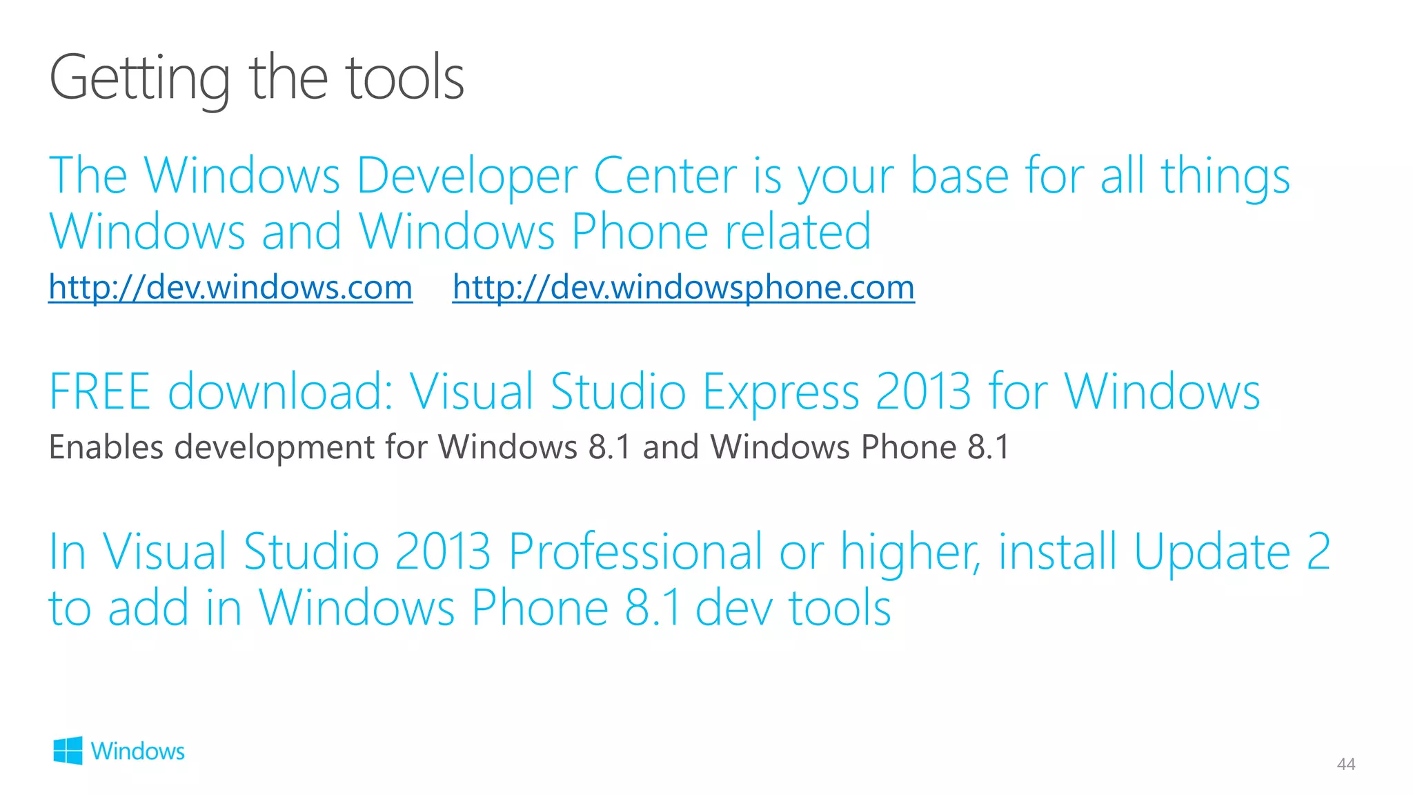 http://dev.windows.com http://dev.windowsphone.com
44
 