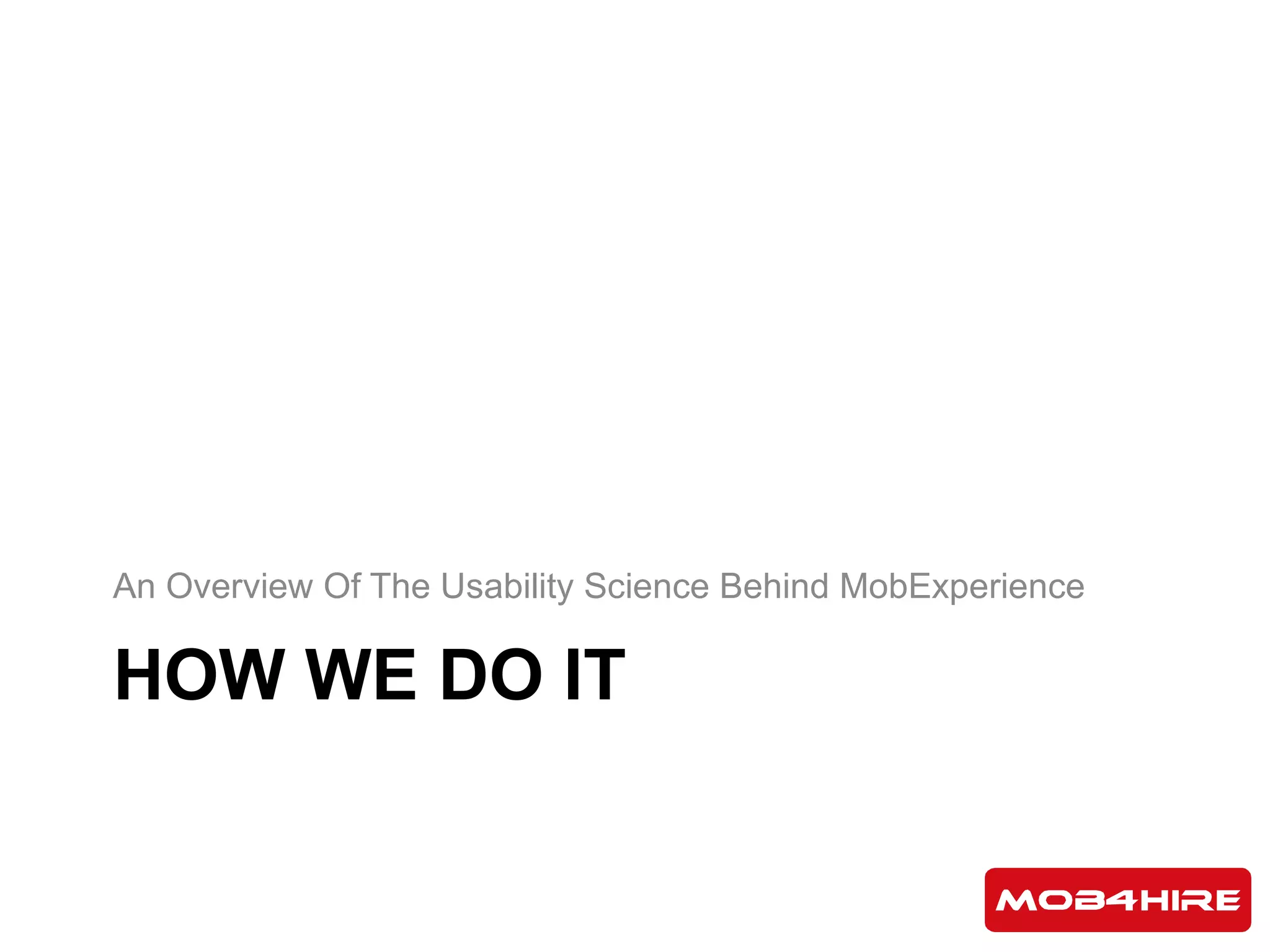 HOW WE DO IT An Overview Of The Usability Science Behind MobExperience 