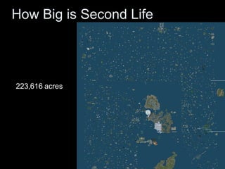 How Big is Second Life 223,616 acres 